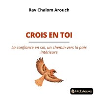 Crois en toi - Arouch Rav Chalom Arouch - audiobook