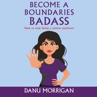 Become A Boundaries Badass - Morrigan Danu Morrigan - audiobook