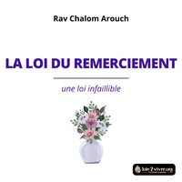 La loi du remerciement - Arouch Rav Chalom Arouch - audiobook