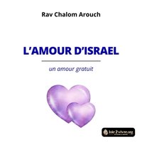 L'amour d'Israel - un amour gratuit - Arouch Rav Chalom Arouch - audiobook
