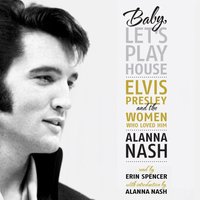 Baby, Let's Play House - Alanna Nash - audiobook