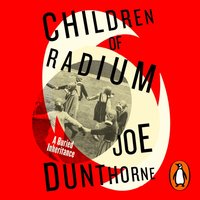 Children of Radium - Joe Dunthorne - audiobook