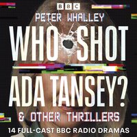 Who Shot Ada Tansey? & other thrillers - Peter Whalley - audiobook