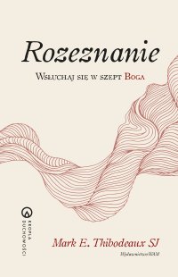 Rozeznanie. Wsłuchaj się w szept Boga - Mark E. Thibodeaux SJ - ebook