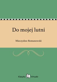Do mojej lutni - Mieczysław Romanowski - ebook