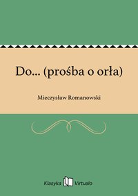Do... (prośba o orła) - Mieczysław Romanowski - ebook