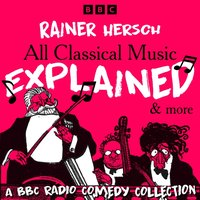 All Classical Music Explained & more - Rainer Hersch - audiobook