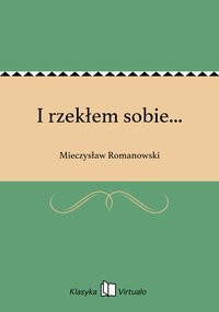 I rzekłem sobie... - Mieczysław Romanowski - ebook