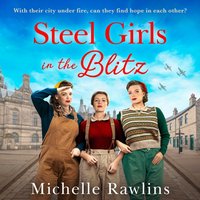 Steel Girls in the Blitz - Michelle Rawlins - audiobook