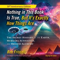 Nothing in This Book Is True, But It's Exactly How Things Are - Richard Grossinger - audiobook