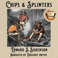 Chips and Splinters - Edward S. Sorenson - audiobook