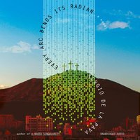 Every Arc Bends Its Radian - Sergio De La Pava - audiobook