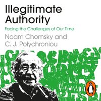 Illegitimate Authority: Facing the Challenges of Our Time - C. J. Polychroniou - audiobook
