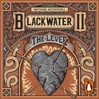 Blackwater II: The Levee - Michael McDowell - audiobook