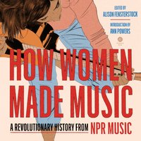 How Women Made Music - Ann Powers - audiobook