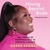 Moving Beyond Broke - Dasha Kennedy - audiobook