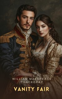 Vanity Fair Volume 1 - William Makepeace Thackeray - audiobook