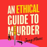 Ethical Guide To Murder - Jenny Morris - audiobook