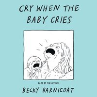 Cry When the Baby Cries - Becky Barnicoat - audiobook