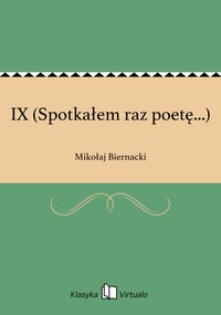 IX (Spotkałem raz poetę...) - Mikołaj Biernacki - ebook