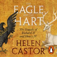 Eagle and the Hart - Helen Castor - audiobook