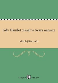 Gdy Hamlet cisnął w twarz naturze - Mikołaj Biernacki - ebook