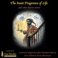 Sweet Fragrance of Life and Other Horror Stories - Elizabeth Schwartz - audiobook
