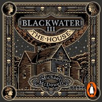 Blackwater III: The House - Michael McDowell - audiobook