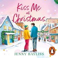 Kiss Me At Christmas - Jenny Bayliss - audiobook