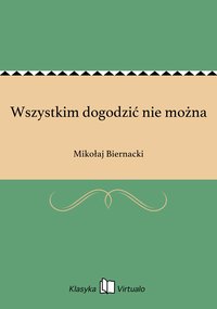 Wszystkim dogodzić nie można - Mikołaj Biernacki - ebook