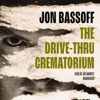 Drive-Thru Crematorium - Jon Bassoff - audiobook