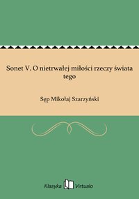 Sonet V. O nietrwałej miłości rzeczy świata tego - Sęp Mikołaj Szarzyński - ebook