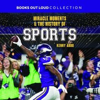 Miracle Moments &amp; the History of Sports - Kenny Abdo - audiobook