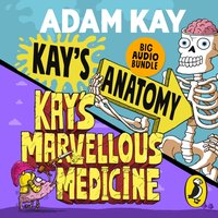 Kay's Anatomy & Kay's Marvellous Medicine - Adam Kay - audiobook