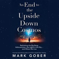 End to the Upside Down Cosmos - Mark Gober - audiobook