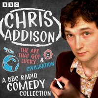 Chris Addison: A BBC Radio Comedy Collection - Chris Addison - audiobook