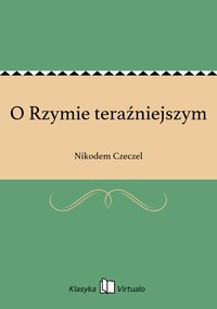 O Rzymie teraźniejszym - Nikodem Czeczel - ebook