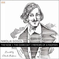 Nose, The Overcoat & Memoirs of a Madman - Nikolai Gogol - audiobook