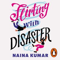 Flirting With Disaster - Naina Kumar - audiobook