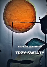 TRZY ŚWIATY - Tadeusz Wierzbicki - ebook