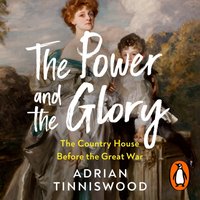 Power and the Glory - Adrian Tinniswood - audiobook