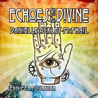 Echoes of the Divine - Danielle Ackley-McPhail - audiobook