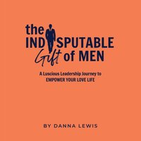Indisputable Gift of Men - Danna Lewis - audiobook