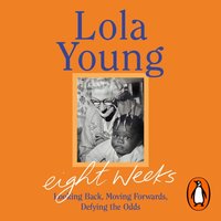 Eight Weeks - Baroness Lola Young - audiobook