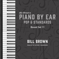 Piano by Ear: Pop and Standards Box Set 11 - Bill Brown - audiobook