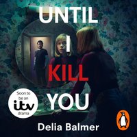 Until I Kill You - Delia Balmer - audiobook