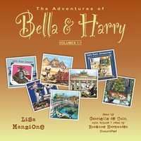 Adventures of Bella &amp; Harry, Volumes 1-7 - Lisa Manzione - audiobook