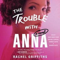 Trouble with Anna - Rachel Griffiths - audiobook