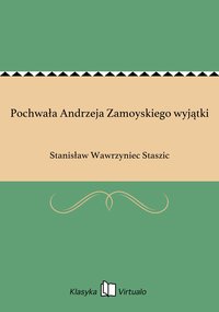 Pochwała Andrzeja Zamoyskiego wyjątki - Stanisław Wawrzyniec Staszic - ebook