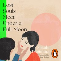 Lost Souls Meet Under a Full Moon - Mizuki Tsujimura - audiobook